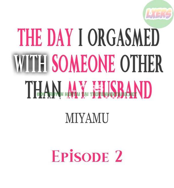 Xem ảnh The Day I Orgasmed With Someone Other Than My Husband - Chap 2 - 3 - HentaiTruyen.net